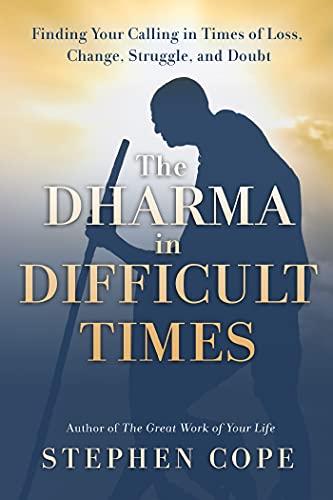 The Dharma in Difficult Times: Finding Your Calling in Times of Loss, Change, Struggle and Doubt von Hay House UK