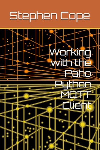 Working with the Paho Python MQTT Client von Independently published
