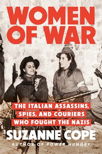 Women of War: The Italian Assassins, Spies, and Couriers Who Fought the Nazis von Dutton / Signet