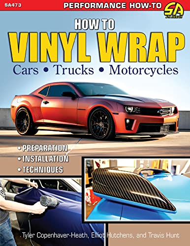 How to Vinyl Wrap Cars, Trucks, & Motorcycles: Installation, Preparation, & Techniques von CarTech Inc