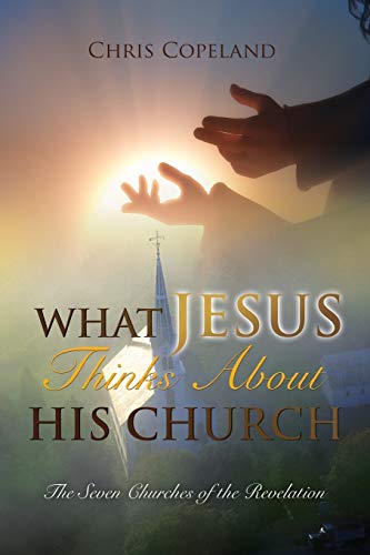 What Jesus Thinks about His Church von Xulon Press