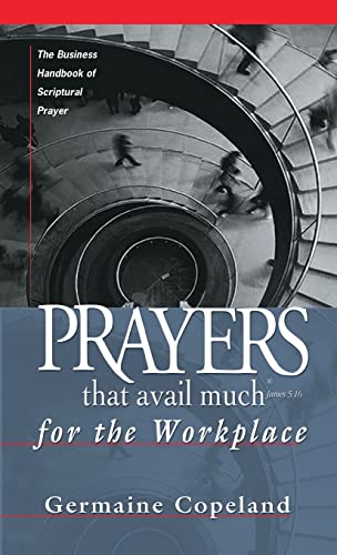 Prayers That Avail Much for the Workplace: The Business Handbook of Scriptural Prayer (Prayers That Avail Much (Paperback))