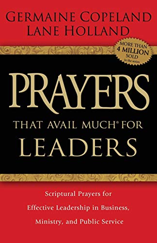 Prayers that Avail Much for Leaders: Scriptural Prayers for Effective Leadership in Business, Ministry, and Public Service: Scriptual Prayers for ... (Prayers That Avail Much, 30, Band 30) Prayers that Avail Much for Leaders: Scriptural Prayers for Effective Leadership in Business, Ministry, and Public Service: Scriptual Prayers for ... (Prayers That Avail Much, 30, Band 30)