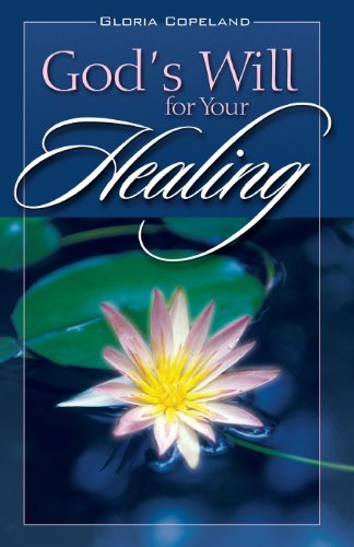 God's Will for Your Healing von Kenneth Copeland Ministries