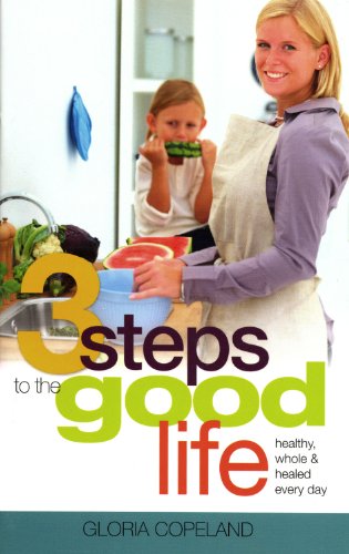 Three Steps To The Good Life von Harrison House Publishers