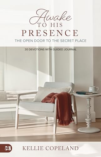 Awake to His Presence: The Open Door to the Secret Place, 30 Devotions with Guided Journal von Harrison House Publishers