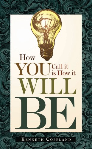How You Call It Is How It Will Be von Harrison House Publishing