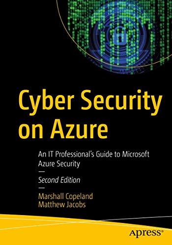 Cyber Security on Azure: An IT Professional’s Guide to Microsoft Azure Security von Apress
