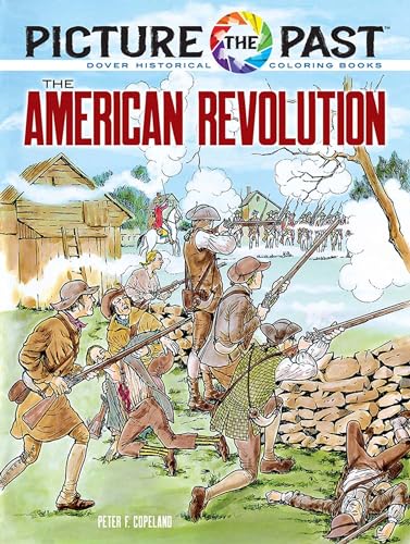 Picture the Past - the American Revolution: Historical Coloring Book (Picture the Past Historical Coloring Books)