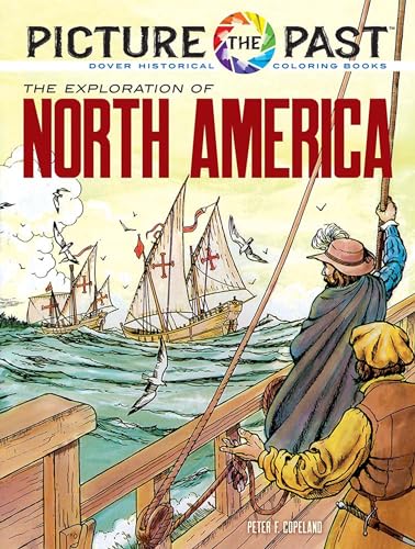 Picture the Past - the Exploration of North America: Historical Coloring Book (Picture the Past Historical Coloring Books) von Dover Publications Inc.