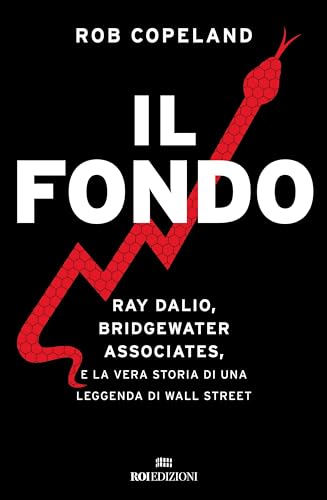 Il fondo. Ray Dalio, Bridgewater Associates, e la vera storia di una leggenda di Wall Street (Business) von ROI edizioni