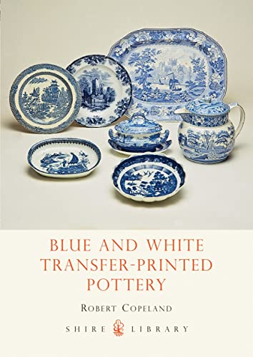 Blue and White Transfer-Printed Pottery (Shire Library, Band 97)