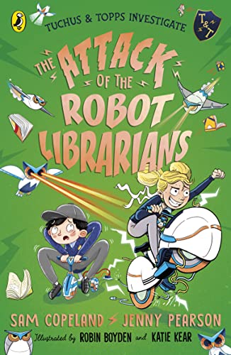 The Attack of the Robot Librarians: Volume 2 (Tuchus & Topps Investigate, 2) von Puffin