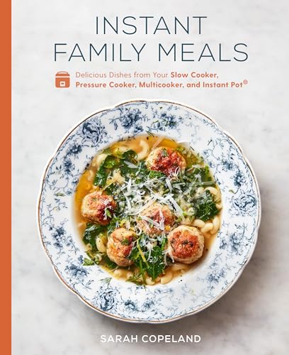 Instant Family Meals: Delicious Dishes from Your Slow Cooker, Pressure Cooker, Multicooker, and Instant Pot®: A Cookbook von CROWN