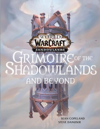 World of Warcraft: Grimoire of the Shadowlands and Beyond