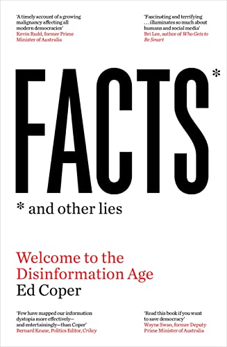 Facts and Other Lies: Welcome to the Disinformation Age Facts and Other Lies: Welcome to the Disinformation Age von Allen & Unwin