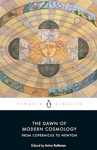 The Dawn of Modern Cosmology: From Copernicus to Newton von Penguin Classics