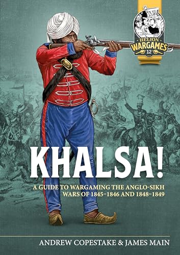 Khalsa!: A Guide to Wargaming the Anglo-Sikh Wars 1845-1846 and 1848-1849 (Helion Wargames, 12, Band 12) von Helion & Company
