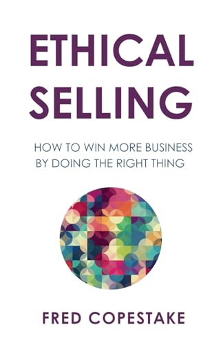 Ethical Selling: How to win more business by doing the right thing von Independently published