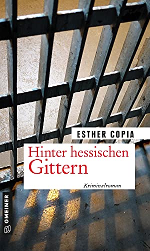 Hinter hessischen Gittern: Kriminalroman (Justizvollzugsbeamtin Maria Saletti) von Gmeiner Verlag