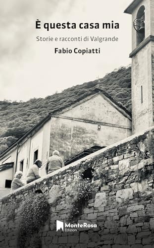 È questa casa mia. Storie e racconti di Valgrande (Gli ellebori) von Monterosa Edizioni.it