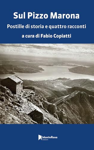 Sul Pizzo Marona. Postille di storia e quattro racconti von Monterosa Edizioni.it