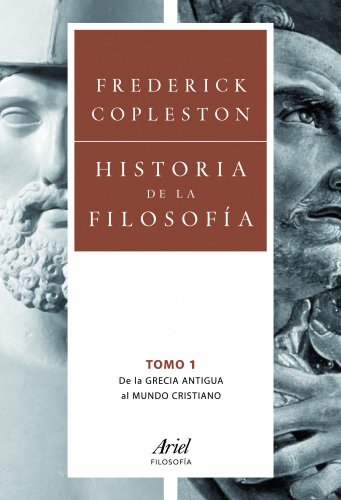 Historia de la filosofía I : de la Grecia Antigua al mundo cristiano (Ariel Filosofía)