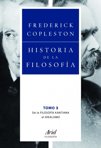 Historia de la filosofía III : de la filosofía kantiana al idealismo (Ariel Filosofía) von Editorial Ariel