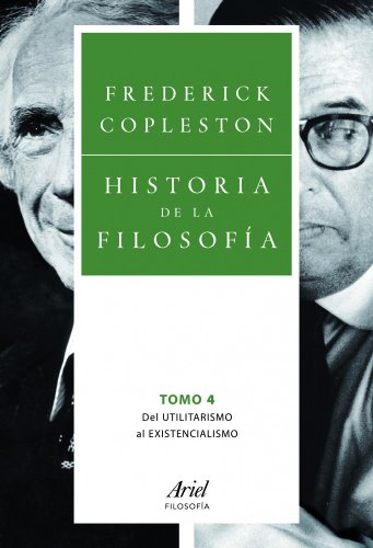 Historia de la filosofía IV : del utilitarismo al existencialismo (Ariel Filosofía)