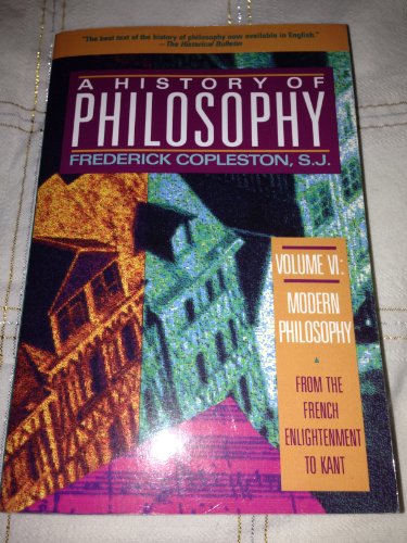History of Philosophy, Volume 6: Modern Philosophy : From the French Enlightenment to Kant (A History of Philosophy, Band 6)