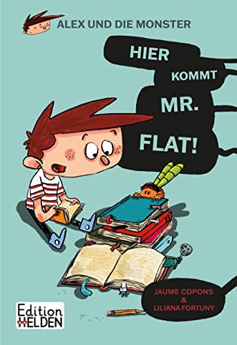 Alex und die Monster: Hier kommt Mr. Flat! Witzige Monstergeschichte aus dem chaotischen Schulalltag. Ein lustiges Comic, das die Lesemotivation steigert. Kinderbücher ab 8 Jahren
