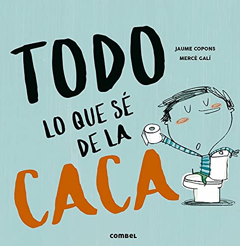 Todo Lo Que Sé de la Caca Todo Lo Que Sé de la Caca