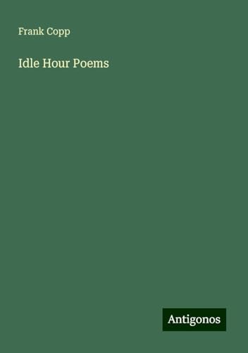 Idle Hour Poems von Antigonos Verlag