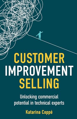 Customer Improvement Selling: Unlocking commercial potential in technical experts von Rethink Press