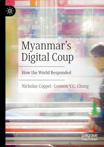 Myanmar’s Digital Coup: How the World Responded von Palgrave Macmillan