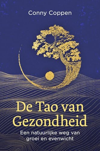 De tao van gezondheid: een natuurlijke weg van groei en evenwicht von AnkhHermes, Uitgeverij