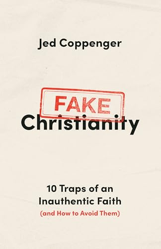 Fake Christianity: 10 Traps of an Inauthentic Faith (and How to Avoid Them) von Moody Publishers