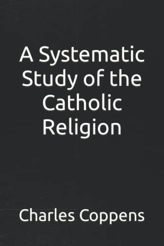 A Systematic Study of the Catholic Religion