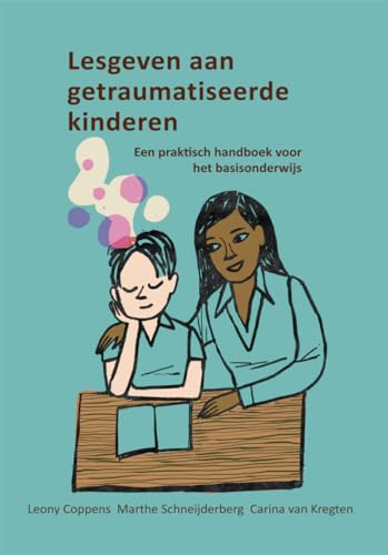 Lesgeven aan getraumatiseerde kinderen: een praktisch handboek voor het basisonderwijs von Uitgeverij SWP