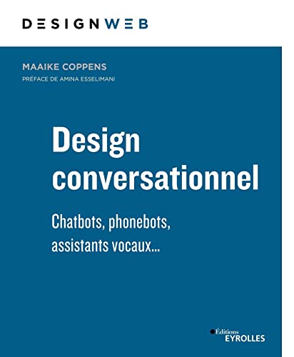 Design conversationnel: Chatbots, phonebots, assistants vocaux... von EYROLLES