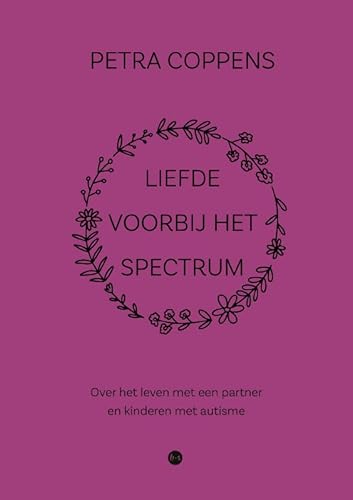 Liefde voorbij het spectrum: Over het leven met een partner en kinderen met autisme von Uitgeverij Boekscout