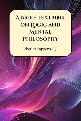 A Brief Textbook on Logic and Mental Philosophy von Henderson Publishing
