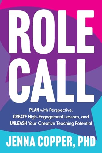 Role Call: Plan with Perspective, Create High-Engagement Lessons, and Unleash Your Creative Teaching Potential von Dave Burgess Consulting, Incorporated