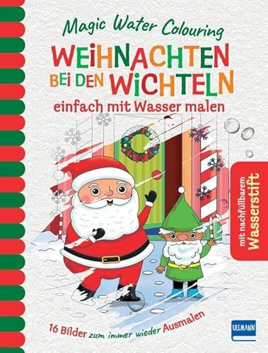Magic Water Colouring - Weihnachten bei den Wichteln: einfach mit Wasser malen (16 Wassermalbilder + Wassertankstift) für Kinder ab 4 Jahren von ULLMANN MEDIEN