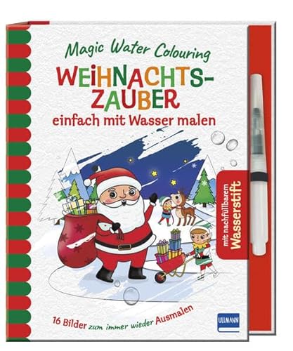 Magic Water Colouring - Weihnachtszauber: einfach mit Wasser malen, (16 Wassermalbilder + Wassertankstift), für Kinder ab 4 Jahren von Ullmann Medien