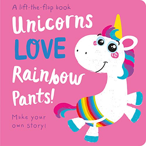 Unicorns LOVE Rainbow Pants! - Lift the Flap (Lift the Flap Storymaker) von Imagine That