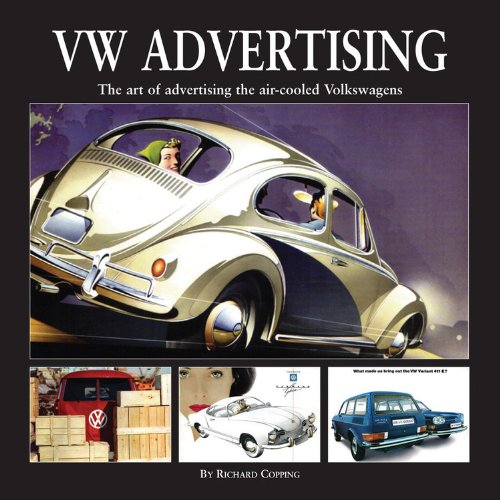 VW Advertising: The Art of Advertising the Air-Cooled Volkswagen: The Art of Selling the Air-Cooled Volkswagen