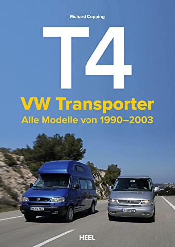 VW Transporter T4: Die Bulli-Revolution - Alle Modelle 1990 - 2003 von Heel Verlag GmbH