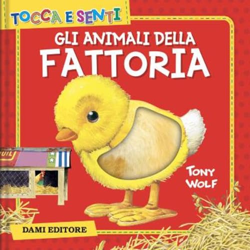 Gli animali della fattoria. Ediz. a colori (Tocca e senti) von Dami Editore