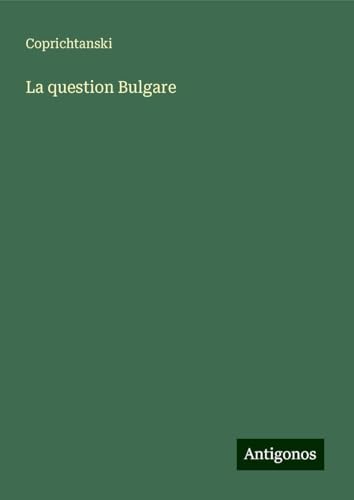 La question Bulgare von Antigonos Verlag